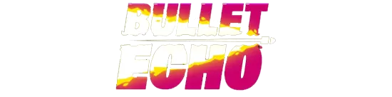 Bullet Echo